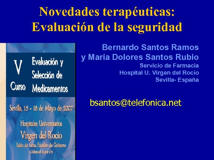 Novedades terapéuticas: Evaluación de la seguridad Bernardo Santos Ramos y María Dolores Santos Rubio