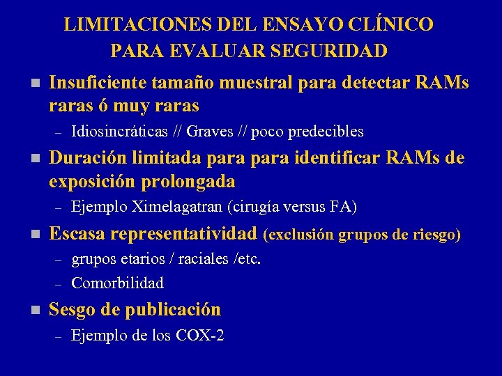 LIMITACIONES DEL ENSAYO CLÍNICO PARA EVALUAR SEGURIDAD n Insuficiente tamaño muestral para detectar RAMs