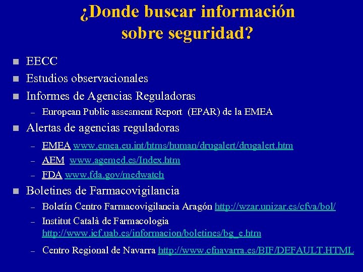 ¿Donde buscar información sobre seguridad? n n n EECC Estudios observacionales Informes de Agencias