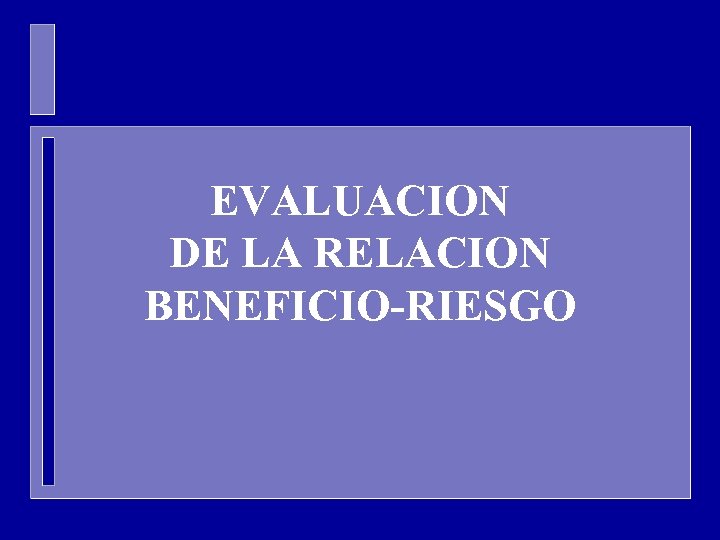 EVALUACION DE LA RELACION BENEFICIO-RIESGO 