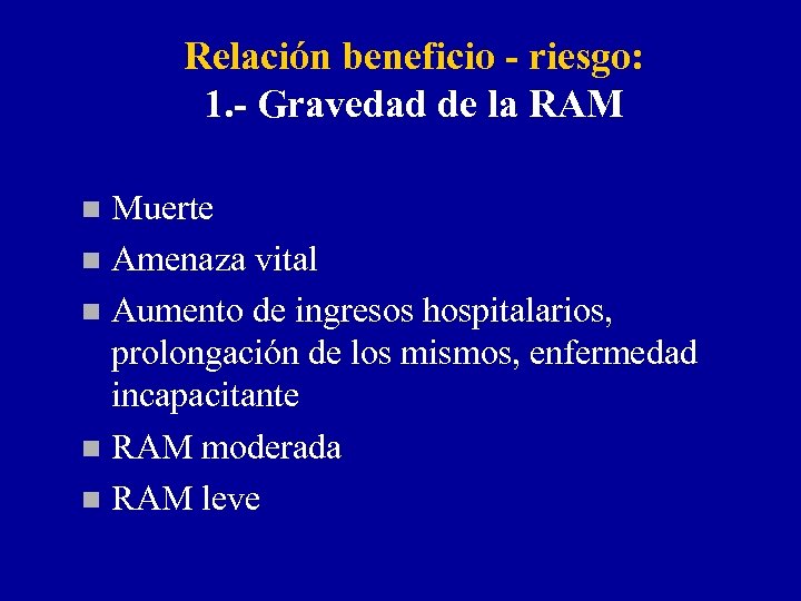 Relación beneficio - riesgo: 1. - Gravedad de la RAM Muerte n Amenaza vital