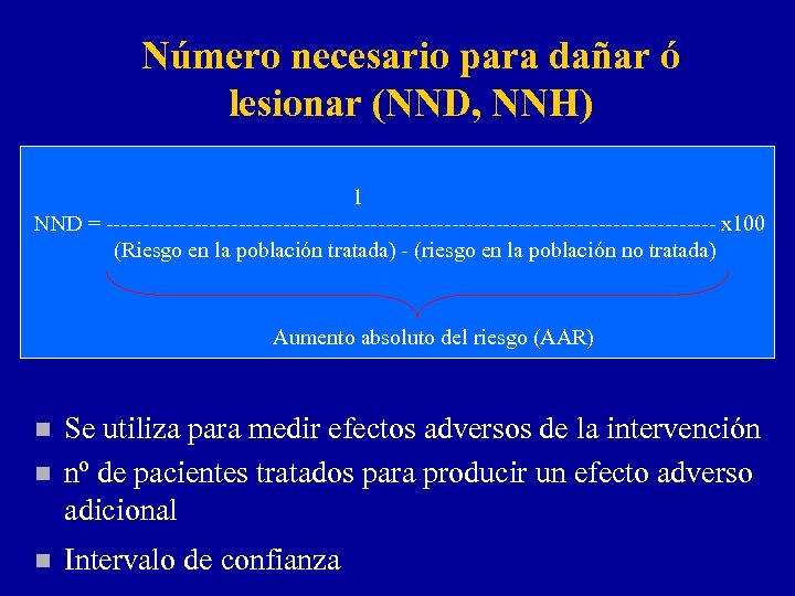 Número necesario para dañar ó lesionar (NND, NNH) 1 NND = ------------------------------------------ x 100