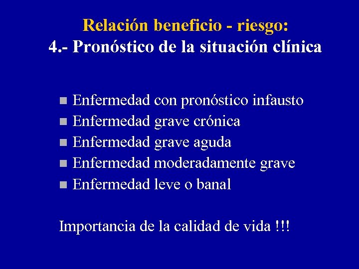 Relación beneficio - riesgo: 4. - Pronóstico de la situación clínica Enfermedad con pronóstico