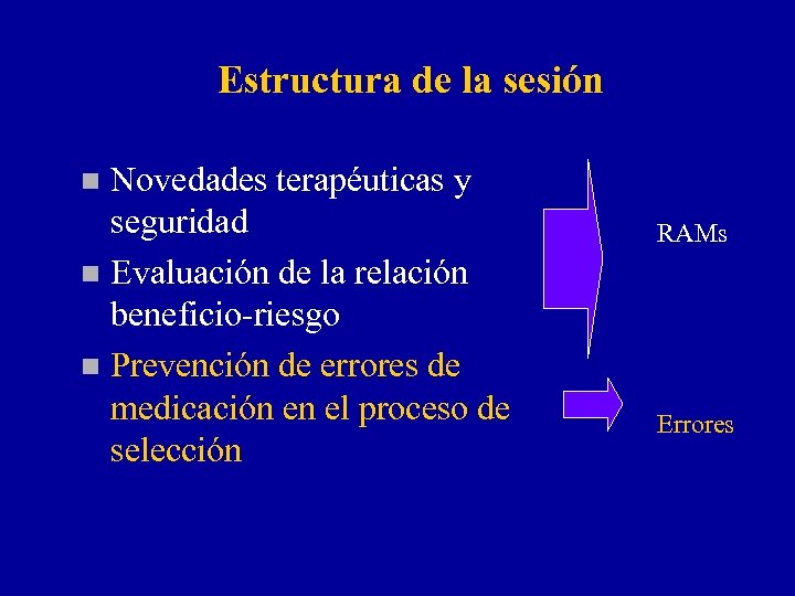 Estructura de la sesión Novedades terapéuticas y seguridad n Evaluación de la relación beneficio-riesgo