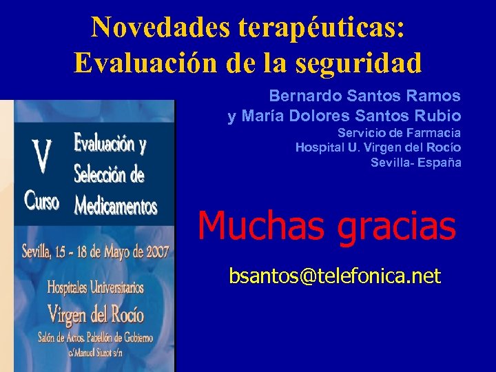 Novedades terapéuticas: Evaluación de la seguridad Bernardo Santos Ramos y María Dolores Santos Rubio