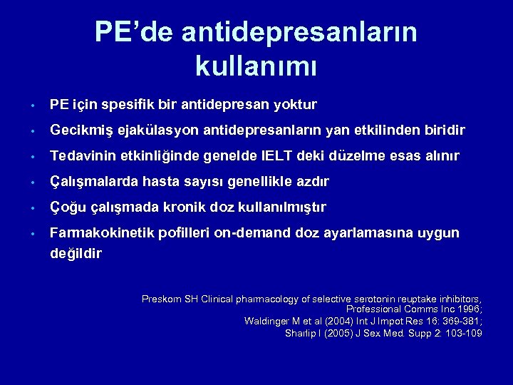 PE’de antidepresanların kullanımı • PE için spesifik bir antidepresan yoktur • Gecikmiş ejakülasyon antidepresanların