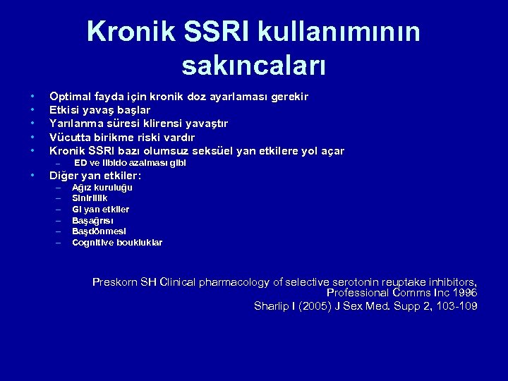 Kronik SSRI kullanımının sakıncaları • • • Optimal fayda için kronik doz ayarlaması gerekir