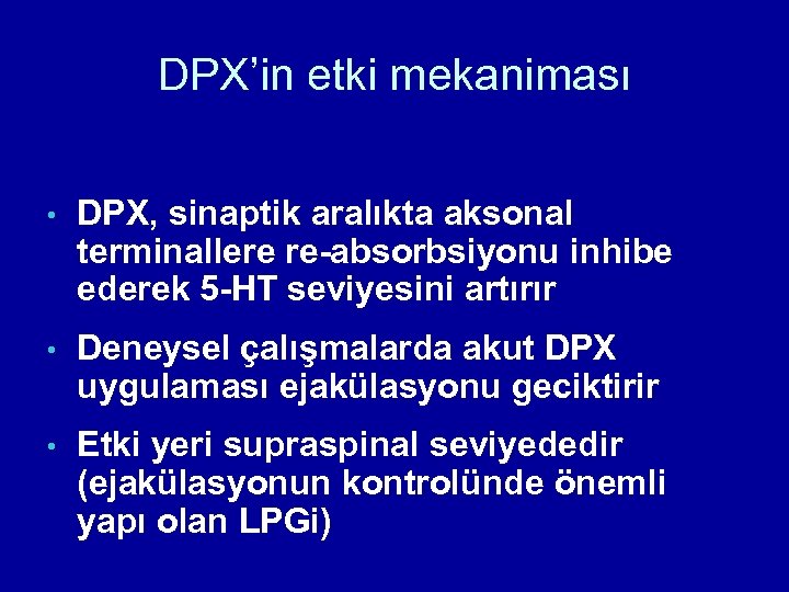 DPX’in etki mekaniması • DPX, sinaptik aralıkta aksonal terminallere re-absorbsiyonu inhibe ederek 5 -HT