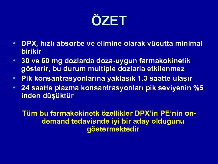 ÖZET • DPX, hızlı absorbe ve elimine olarak vücutta minimal birikir • 30 ve