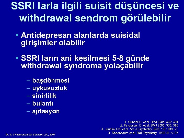 SSRI larla ilgili suisit düşüncesi ve withdrawal sendrom görülebilir • Antidepresan alanlarda suisidal girişimler