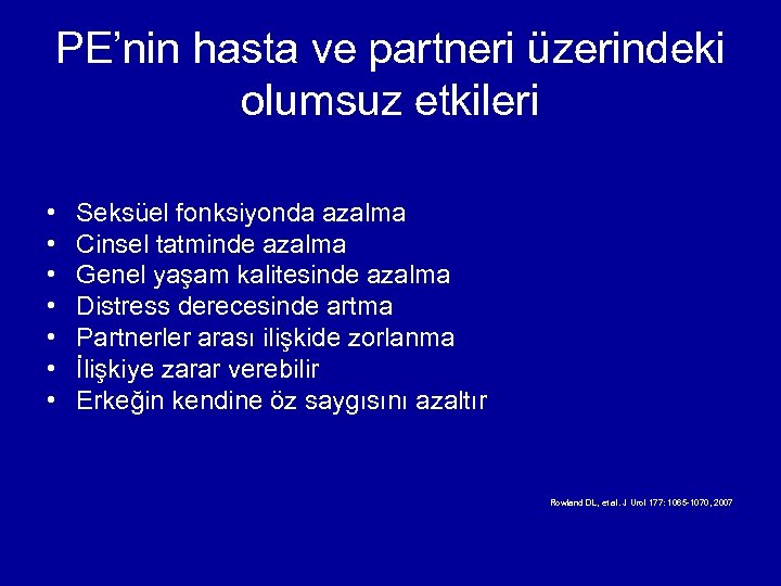 PE’nin hasta ve partneri üzerindeki olumsuz etkileri • • Seksüel fonksiyonda azalma Cinsel tatminde