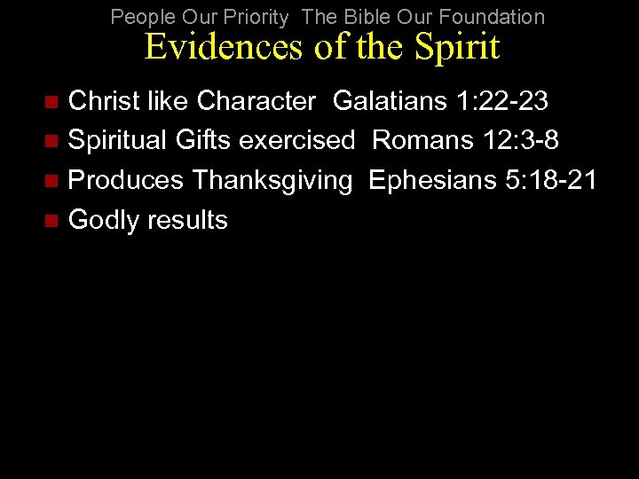 People Our Priority The Bible Our Foundation Evidences of the Spirit Christ like Character