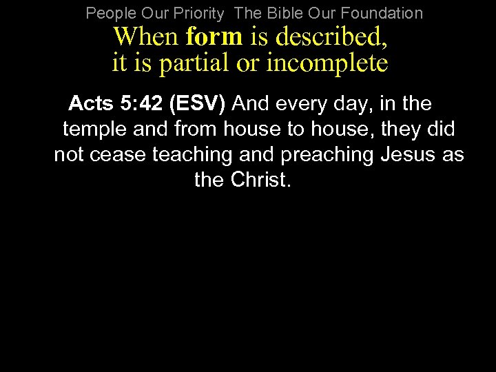 People Our Priority The Bible Our Foundation When form is described, it is partial