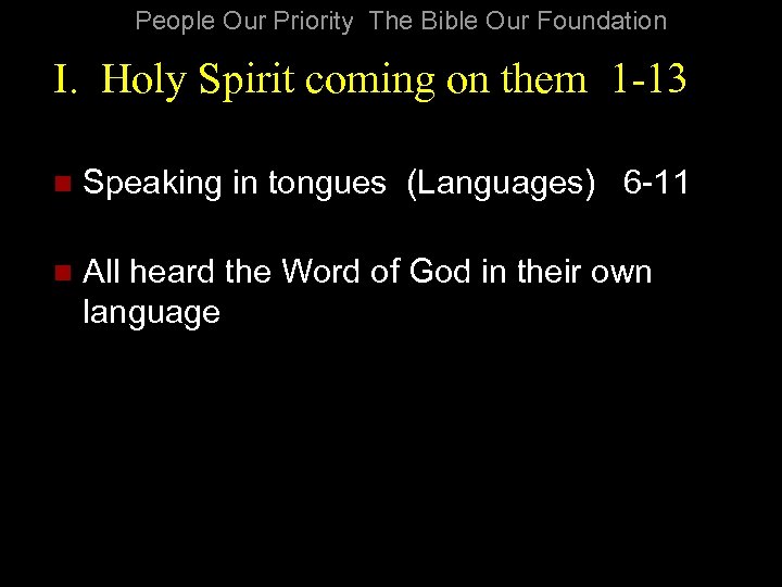 People Our Priority The Bible Our Foundation I. Holy Spirit coming on them 1