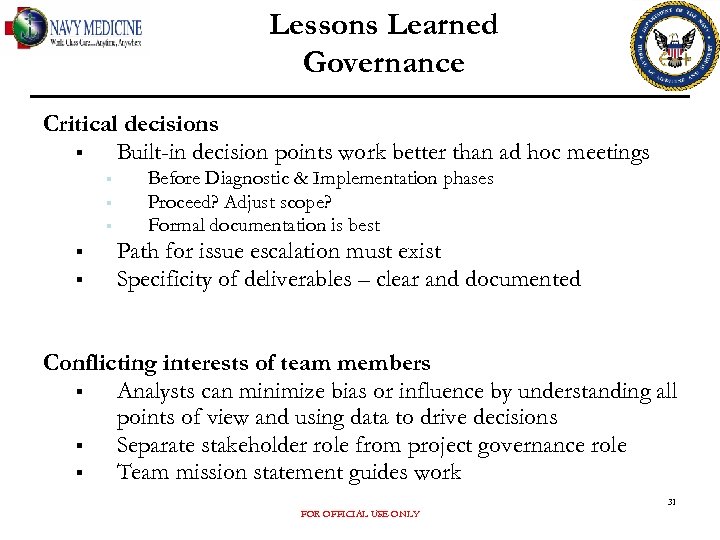 Lessons Learned Governance Critical decisions § Built-in decision points work better than ad hoc