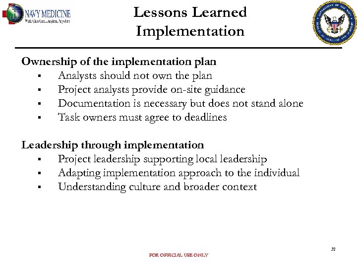 Lessons Learned Implementation Ownership of the implementation plan § Analysts should not own the