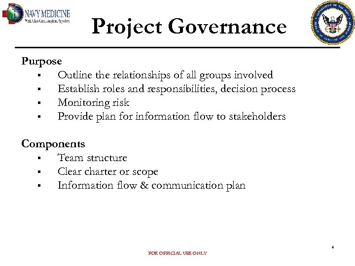 Project Governance Purpose § Outline the relationships of all groups involved § Establish roles