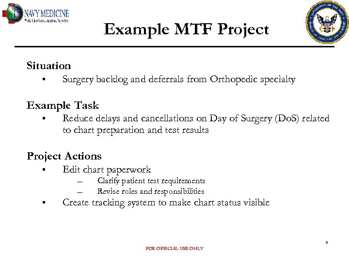 Example MTF Project Situation § Surgery backlog and deferrals from Orthopedic specialty Example Task