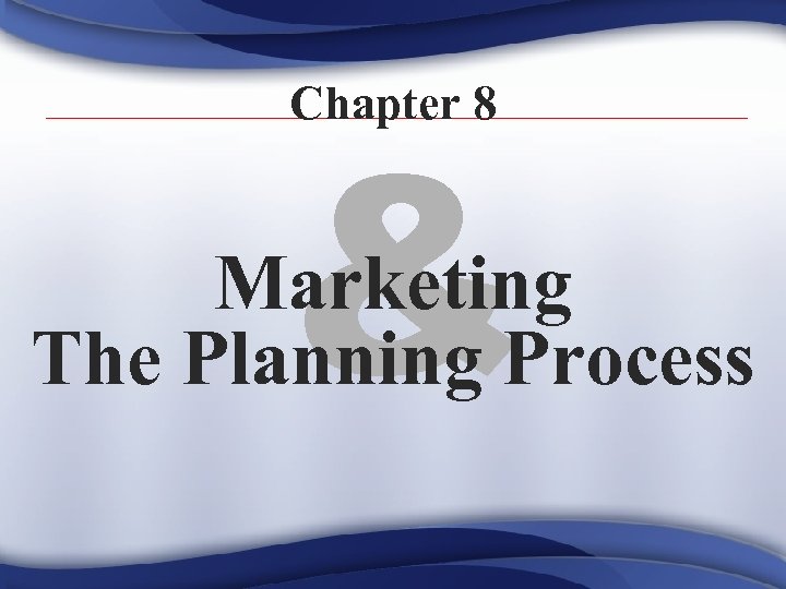 Chapter 8 Marketing The Planning Process