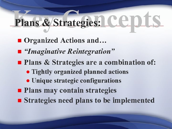 Plans & Concepts Key. Strategies: Organized Actions and… n “Imaginative Reintegration” n Plans &