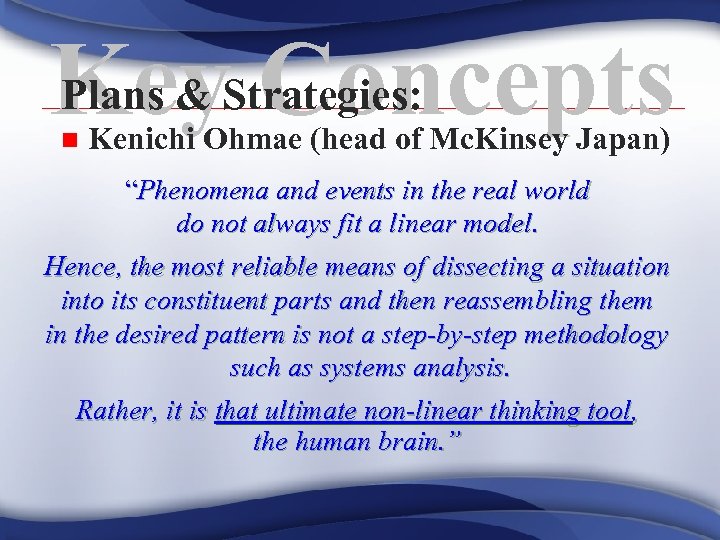 Plans & Concepts Key. Strategies: n Kenichi Ohmae (head of Mc. Kinsey Japan) “Phenomena