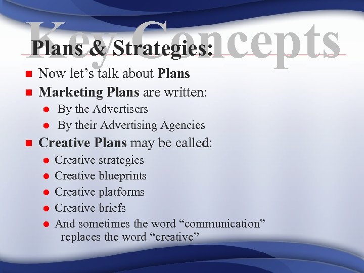 Plans & Concepts Key. Strategies: n n Now let’s talk about Plans Marketing Plans