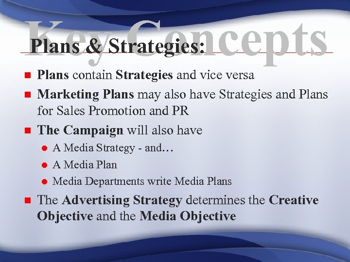 Plans & Concepts Key. Strategies: n n n Plans contain Strategies and vice versa