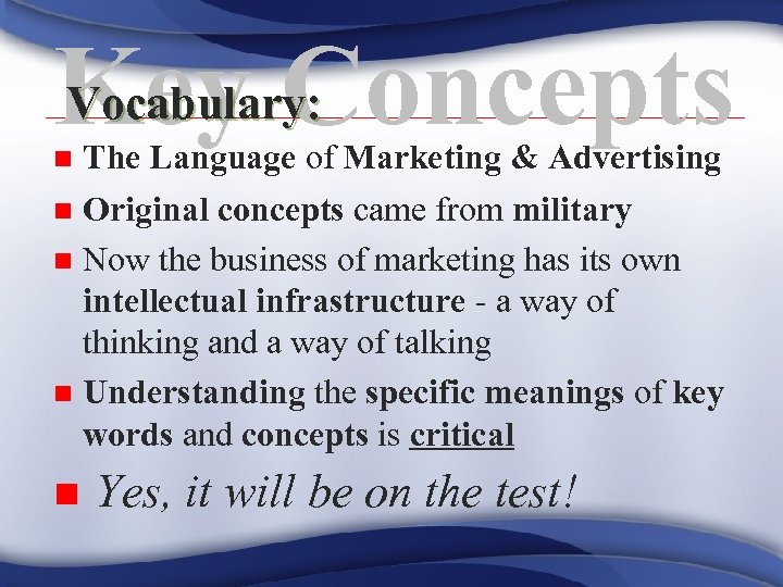 Vocabulary: Key Concepts n The Language of Marketing & Advertising Original concepts came from