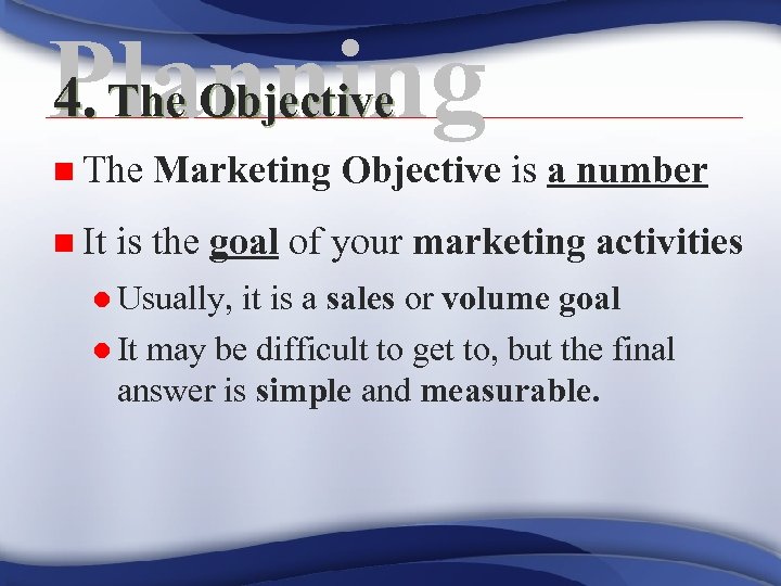 4. The Objective Planning n The n It Marketing Objective is a number is