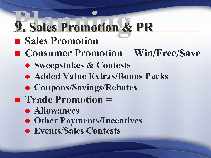 9. Sales Promotion & Planning PR n n Sales Promotion Consumer Promotion = Win/Free/Save
