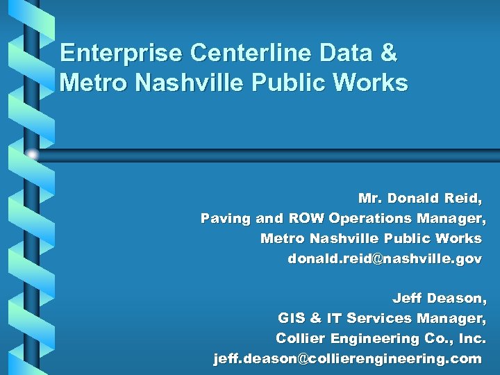 Enterprise Centerline Data & Metro Nashville Public Works Mr. Donald Reid, Paving and ROW