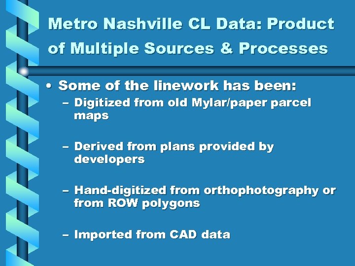 Metro Nashville CL Data: Product of Multiple Sources & Processes • Some of the