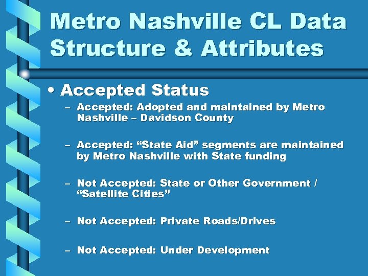 Metro Nashville CL Data Structure & Attributes • Accepted Status – Accepted: Adopted and