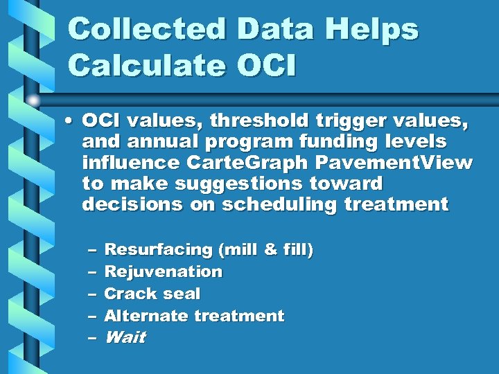 Collected Data Helps Calculate OCI • OCI values, threshold trigger values, and annual program
