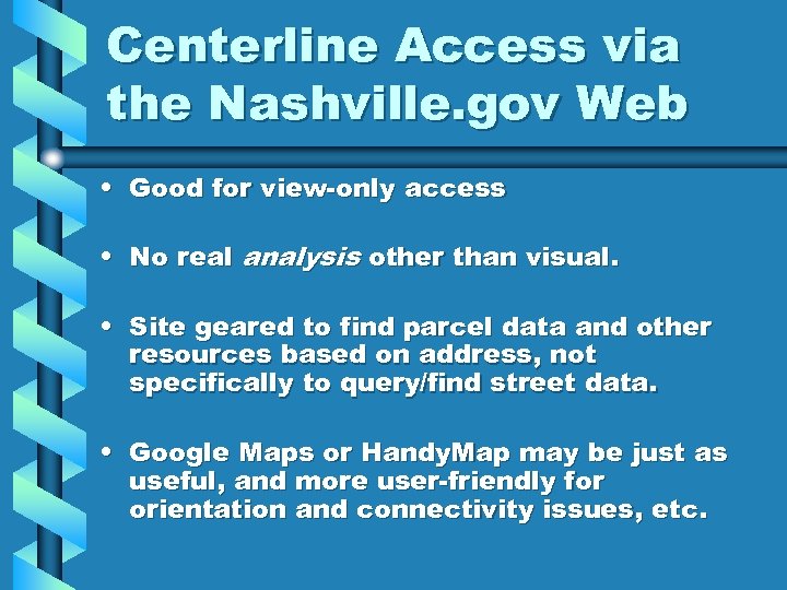 Centerline Access via the Nashville. gov Web • Good for view-only access • No