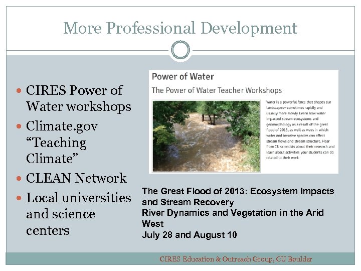 More Professional Development CIRES Power of Water workshops Climate. gov “Teaching Climate” CLEAN Network