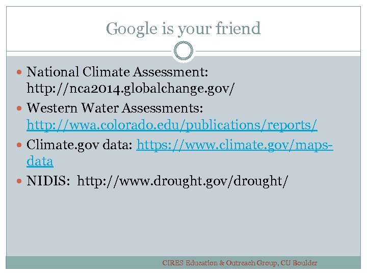 Google is your friend National Climate Assessment: http: //nca 2014. globalchange. gov/ Western Water