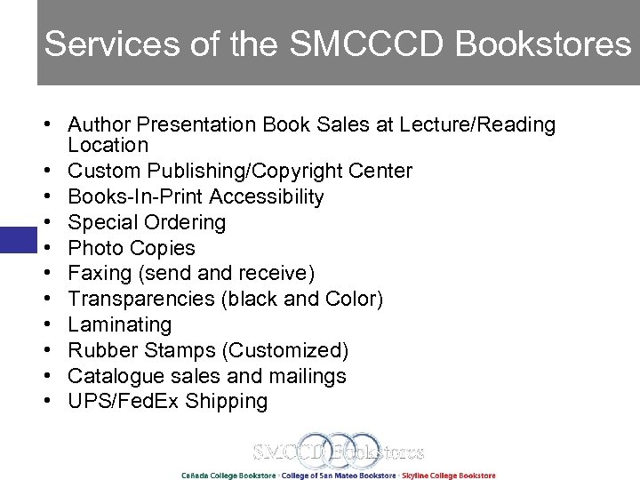 Services of the SMCCCD Bookstores • Author Presentation Book Sales at Lecture/Reading Location •