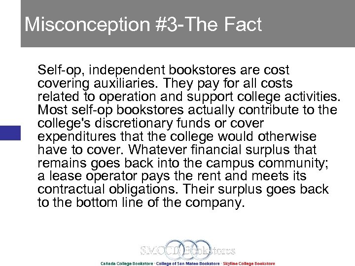 Misconception #3 -The Fact Self-op, independent bookstores are cost covering auxiliaries. They pay for
