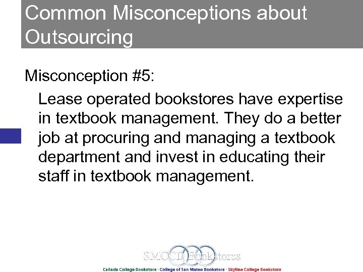 Common Misconceptions about Outsourcing Misconception #5: Lease operated bookstores have expertise in textbook management.