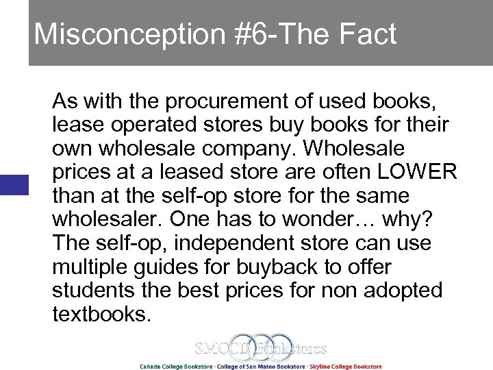 Misconception #6 -The Fact As with the procurement of used books, lease operated stores