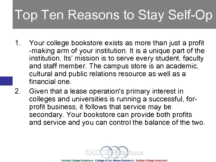 Top Ten Reasons to Stay Self-Op 1. 2. Your college bookstore exists as more