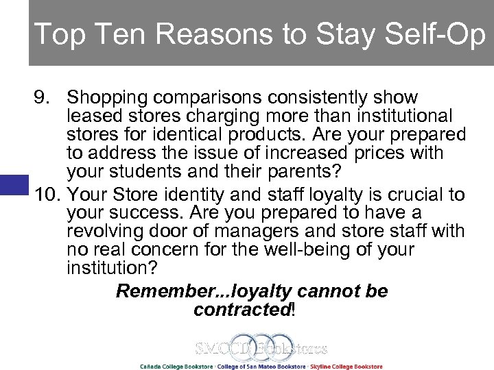 Top Ten Reasons to Stay Self-Op 9. Shopping comparisons consistently show leased stores charging