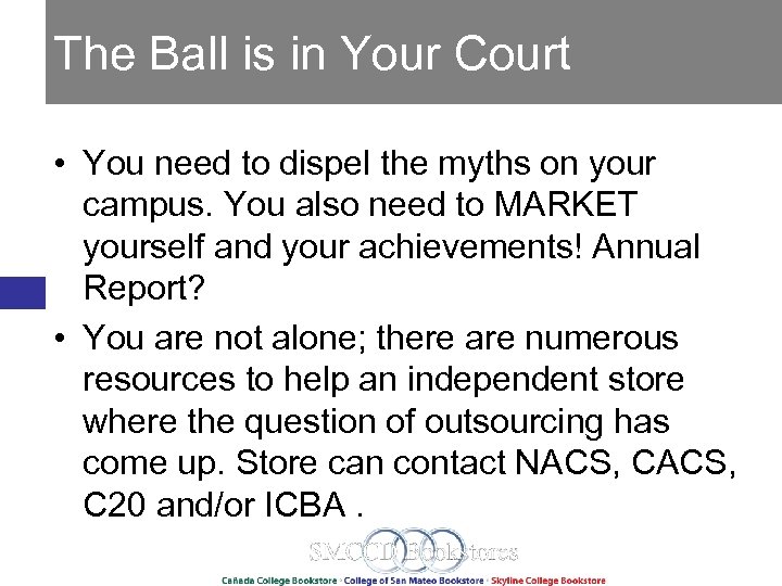 The Ball is in Your Court • You need to dispel the myths on