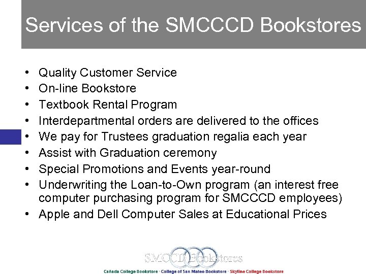 Services of the SMCCCD Bookstores • • Quality Customer Service On-line Bookstore Textbook Rental