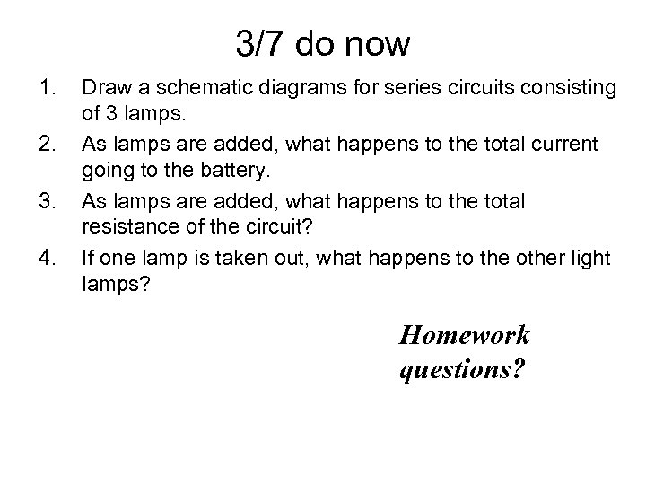 3/7 do now 1. 2. 3. 4. Draw a schematic diagrams for series circuits