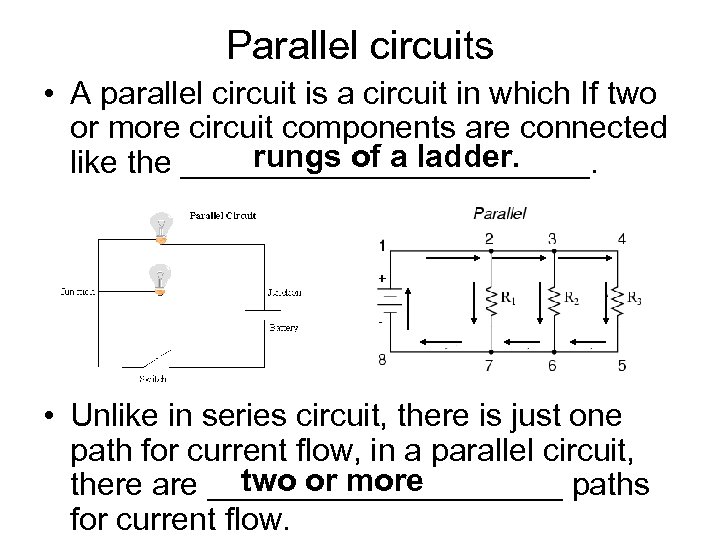 Parallel circuits • A parallel circuit is a circuit in which If two or