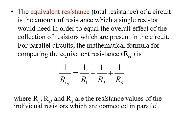  • The equivalent resistance (total resistance) of a circuit is the amount of