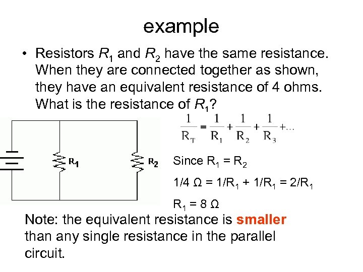 example • Resistors R 1 and R 2 have the same resistance. When they