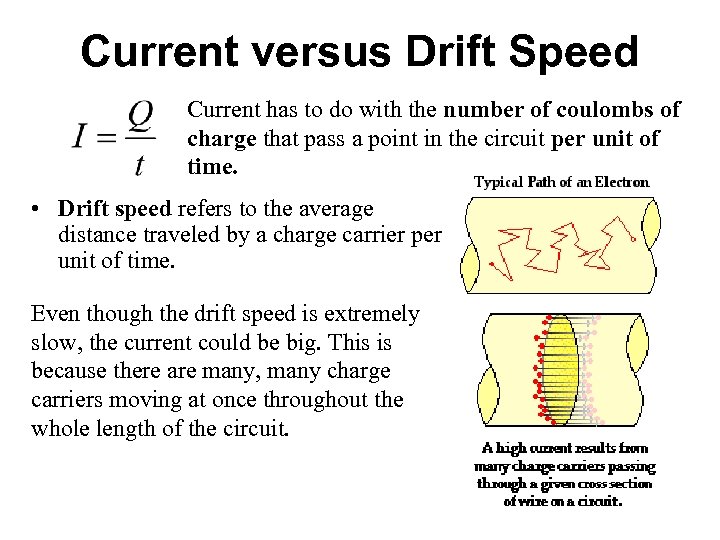 Current versus Drift Speed Current has to do with the number of coulombs of